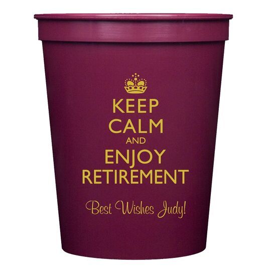 Keep Calm and Enjoy Retirement Stadium Cups